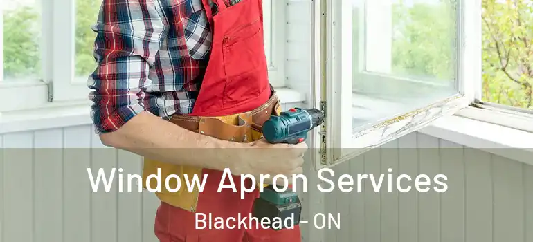 Window Apron Services Blackhead - ON