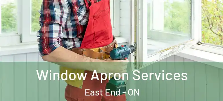Window Apron Services East End - ON