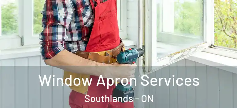 Window Apron Services Southlands - ON