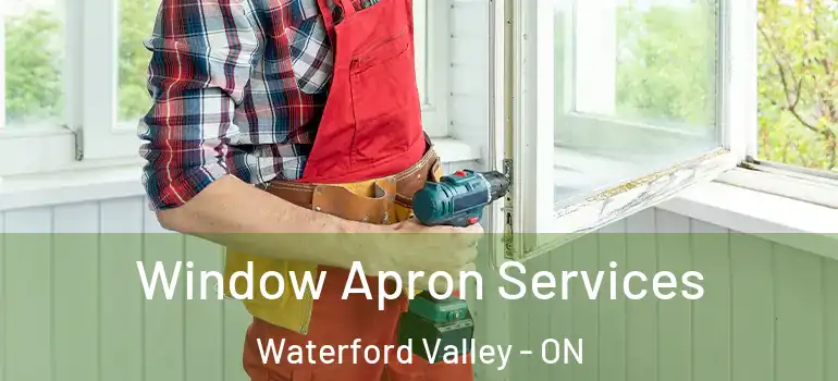 Window Apron Services Waterford Valley - ON