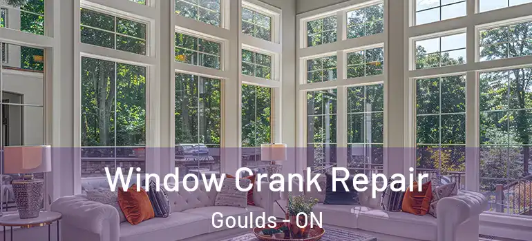 Window Crank Repair Goulds - ON