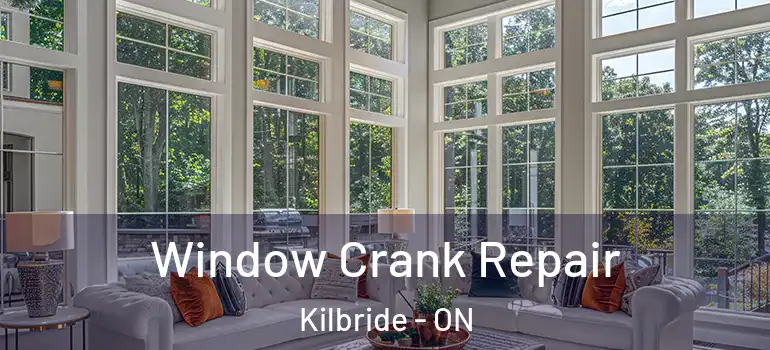 Window Crank Repair Kilbride - ON