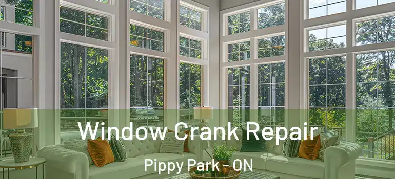 Window Crank Repair Pippy Park - ON