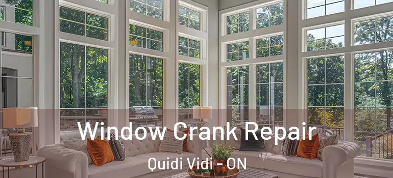  Window Crank Repair Quidi Vidi - ON