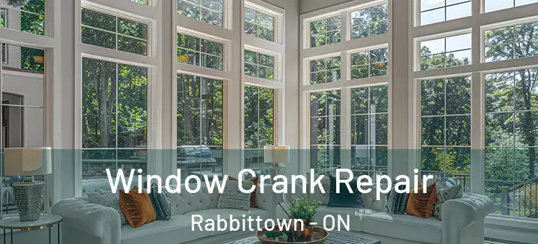  Window Crank Repair Rabbittown - ON