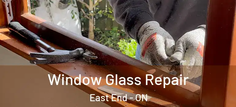 Window Glass Repair East End - ON