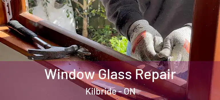 Window Glass Repair Kilbride - ON