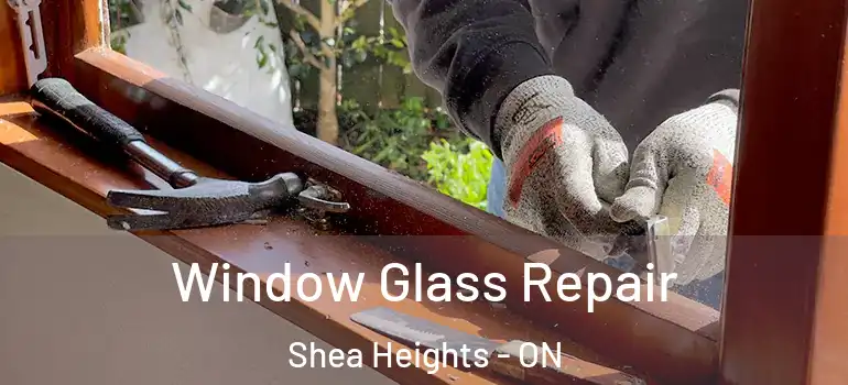 Window Glass Repair Shea Heights - ON