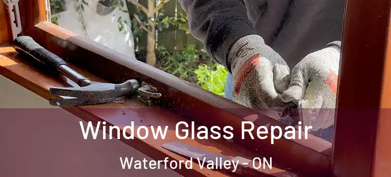 Window Glass Repair Waterford Valley - ON