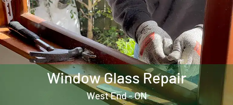  Window Glass Repair West End - ON