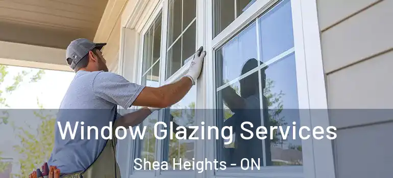Window Glazing Services Shea Heights - ON