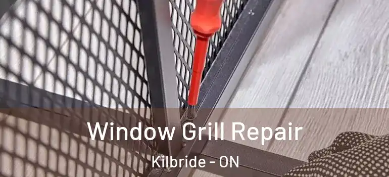 Window Grill Repair Kilbride - ON
