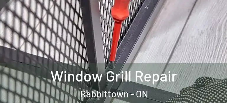  Window Grill Repair Rabbittown - ON