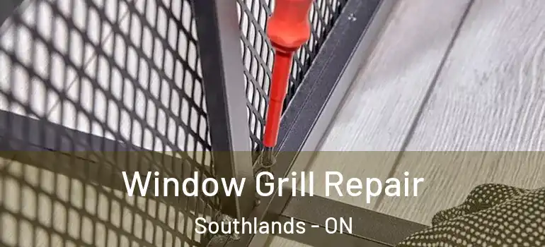 Window Grill Repair Southlands - ON