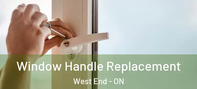  Window Handle Replacement West End - ON