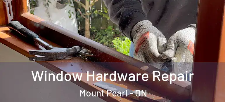  Window Hardware Repair Mount Pearl - ON