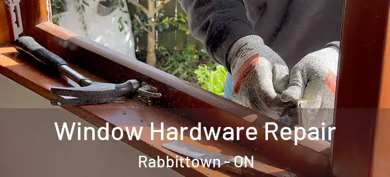 Window Hardware Repair Rabbittown - ON