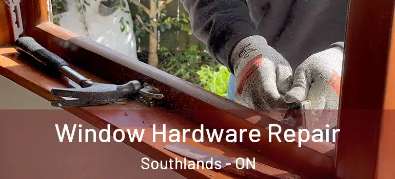 Window Hardware Repair Southlands - ON