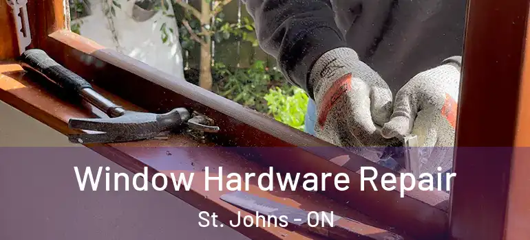 Window Hardware Repair St. Johns - ON