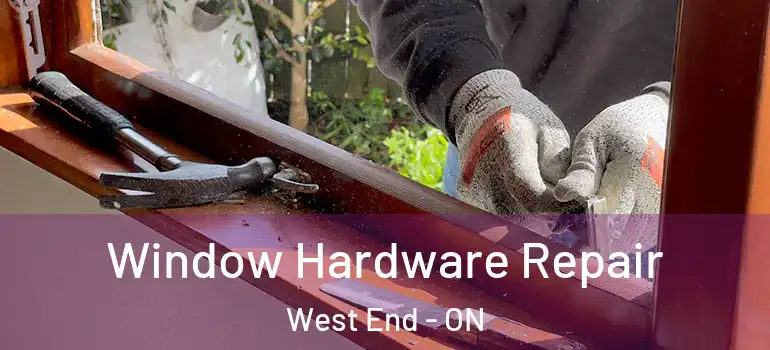 Window Hardware Repair West End - ON