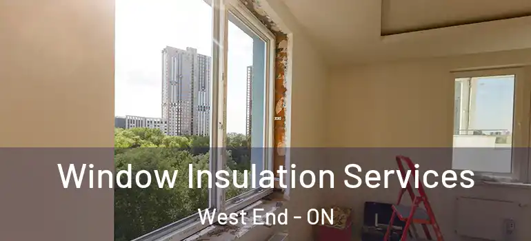 Window Insulation Services West End - ON