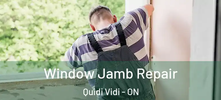 Window Jamb Repair Quidi Vidi - ON