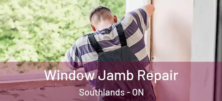 Window Jamb Repair Southlands - ON