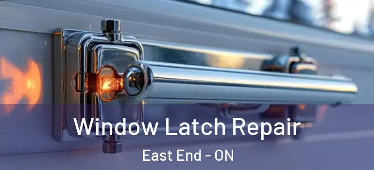  Window Latch Repair East End - ON
