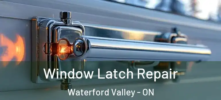 Window Latch Repair Waterford Valley - ON