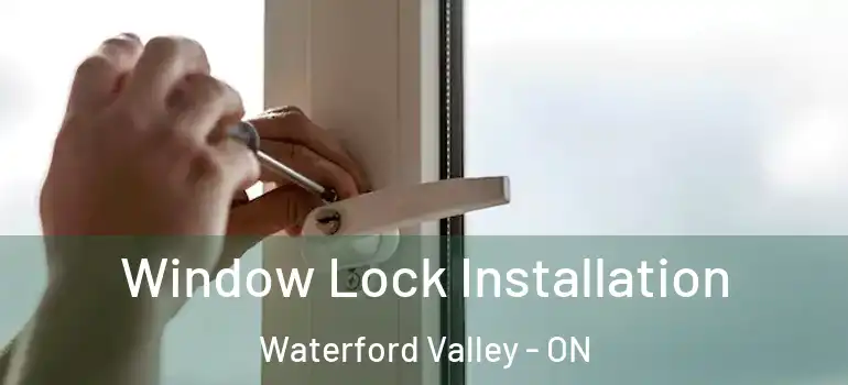 Window Lock Installation Waterford Valley - ON