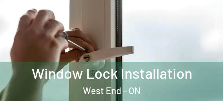  Window Lock Installation West End - ON