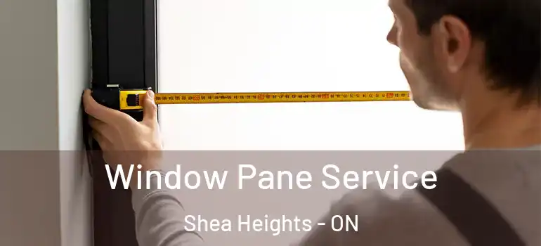 Window Pane Service Shea Heights - ON