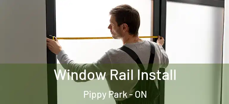  Window Rail Install Pippy Park - ON
