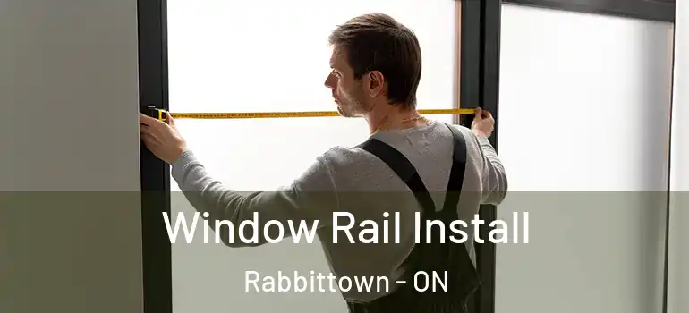  Window Rail Install Rabbittown - ON
