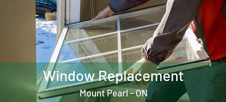 Window Replacement Mount Pearl - ON