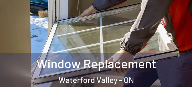  Window Replacement Waterford Valley - ON