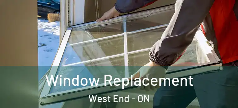  Window Replacement West End - ON