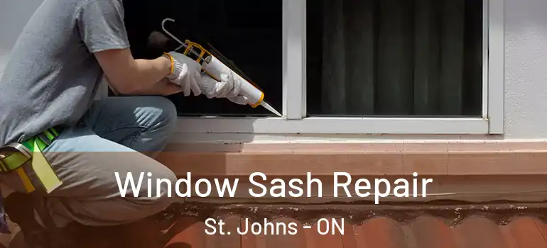  Window Sash Repair St. Johns - ON