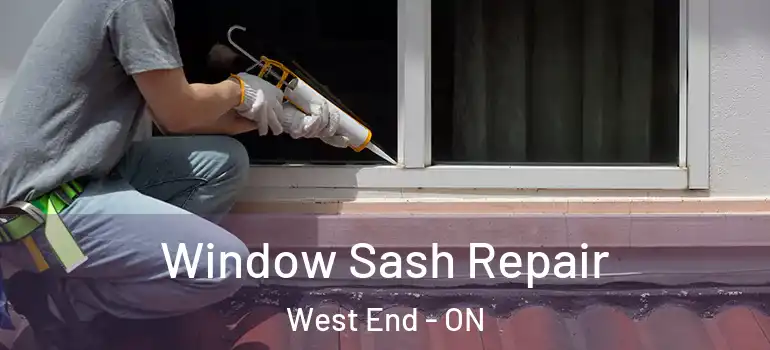Window Sash Repair West End - ON