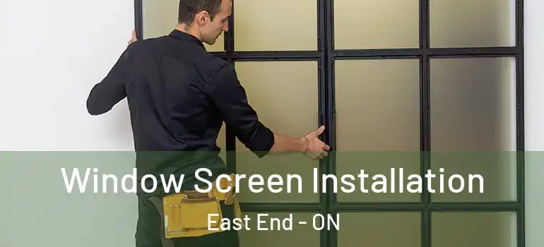 Window Screen Installation East End - ON