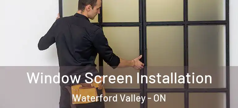 Window Screen Installation Waterford Valley - ON