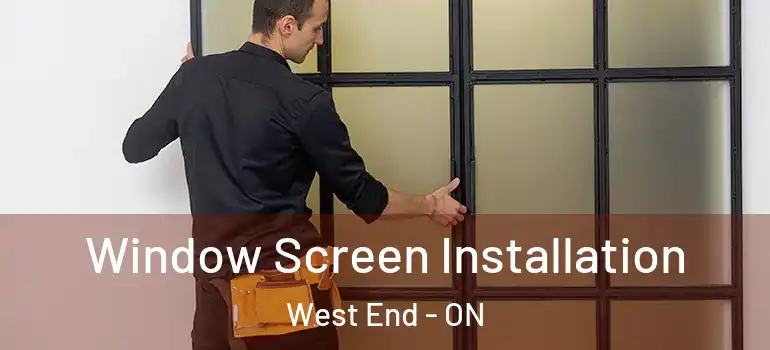  Window Screen Installation West End - ON