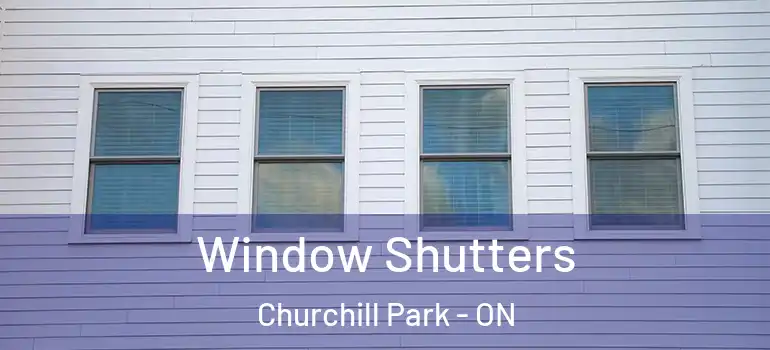  Window Shutters Churchill Park - ON