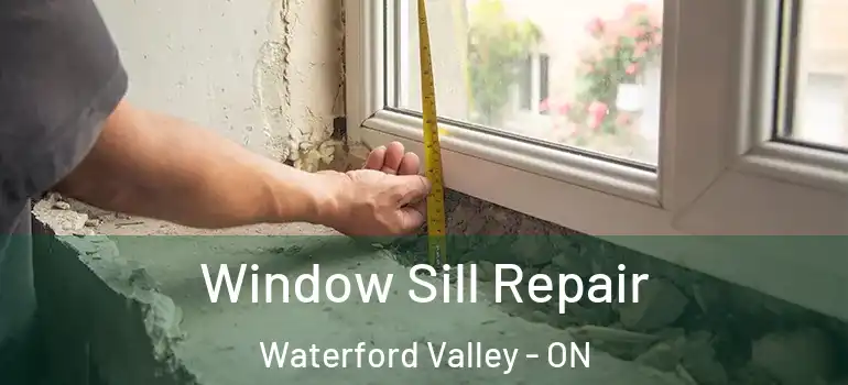 Window Sill Repair Waterford Valley - ON