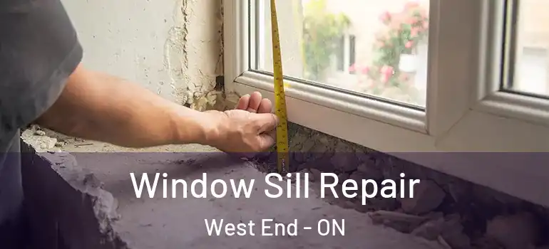 Window Sill Repair West End - ON