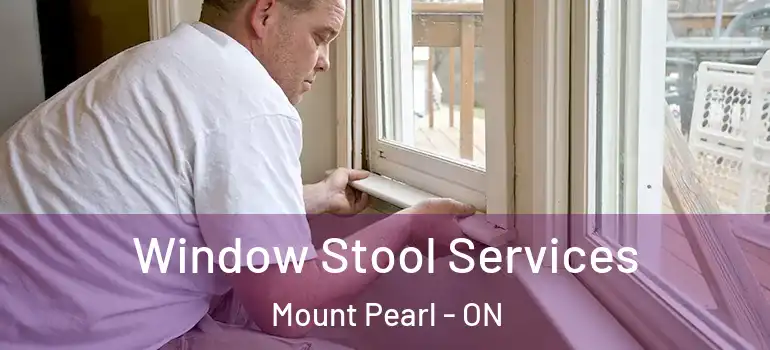 Window Stool Services Mount Pearl - ON