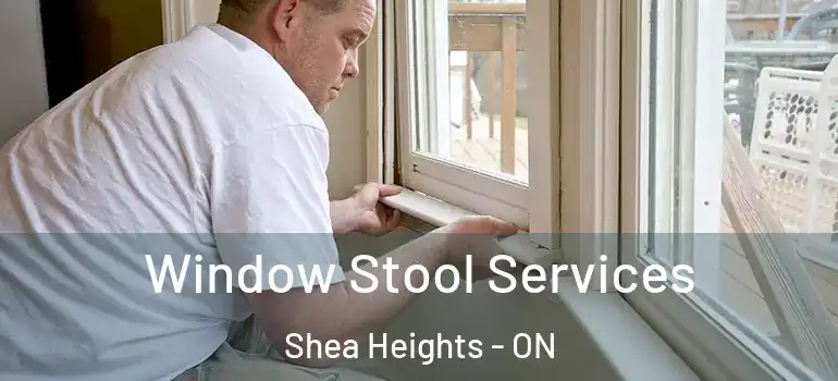 Window Stool Services Shea Heights - ON