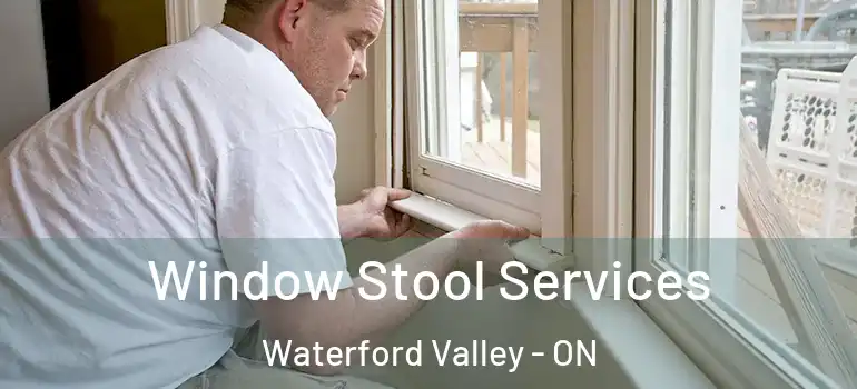  Window Stool Services Waterford Valley - ON