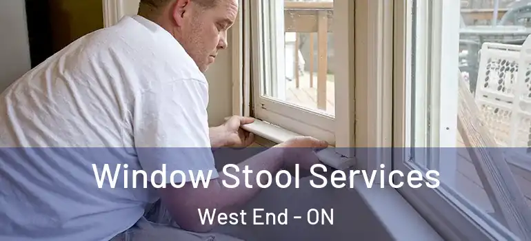 Window Stool Services West End - ON
