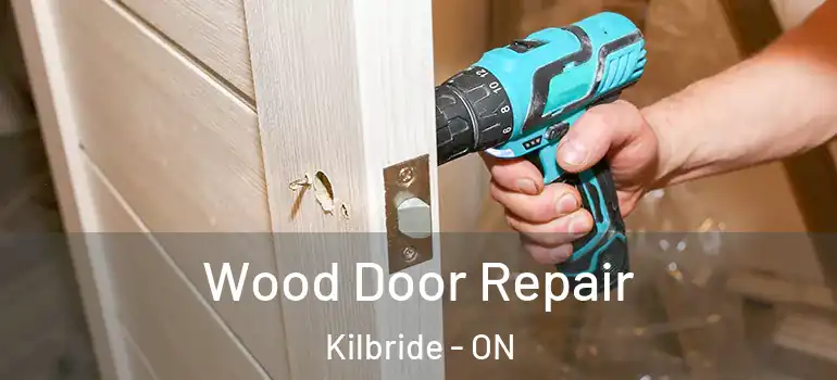 Wood Door Repair Kilbride - ON